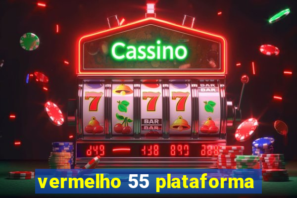 vermelho 55 plataforma